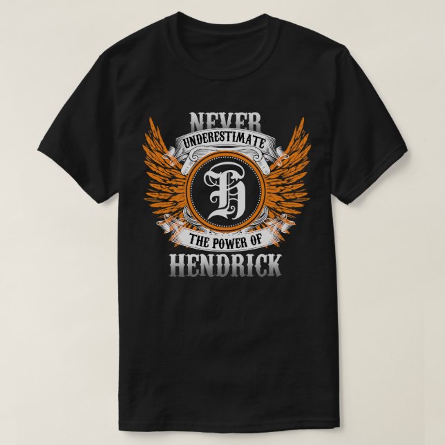 Hendrick Name Shirt Never Underestimate The Power  (Design Front)