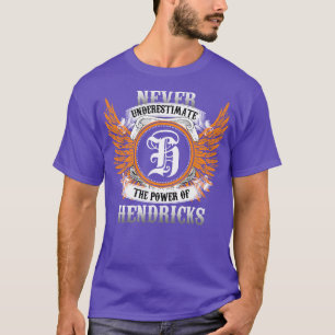 Hendricks Name Shirt Never Underestimate The Power