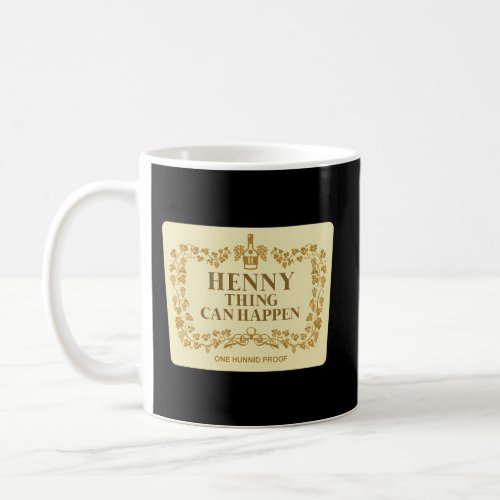 Henny Thing Can Happen Label Coffee Mug
