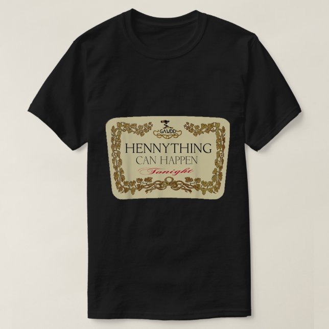 Hennything Can Happen  T-Shirt (Design Front)