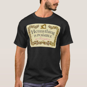 Hennything Is Possible  T-Shirt