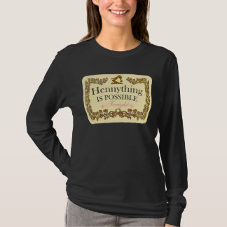 Hennything Is Possible T-Shirt