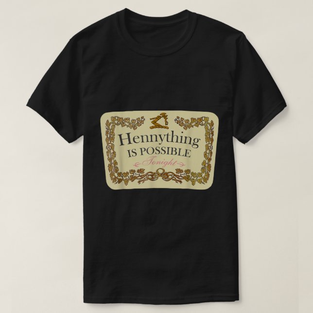 Hennything Is Possible  T-Shirt (Design Front)