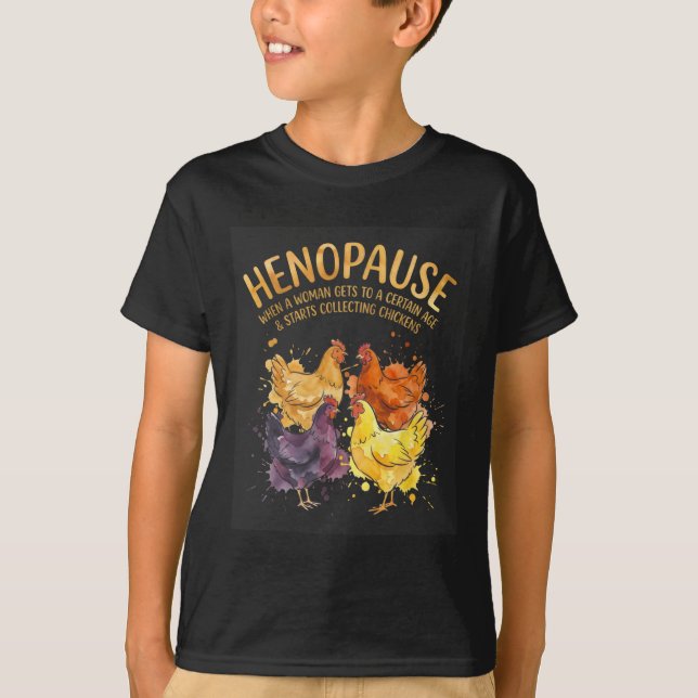 Henopause When A Woman Gets To A Certain Age Chick T-Shirt (Front)