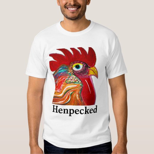 Henpecked T Shirt | Zazzle