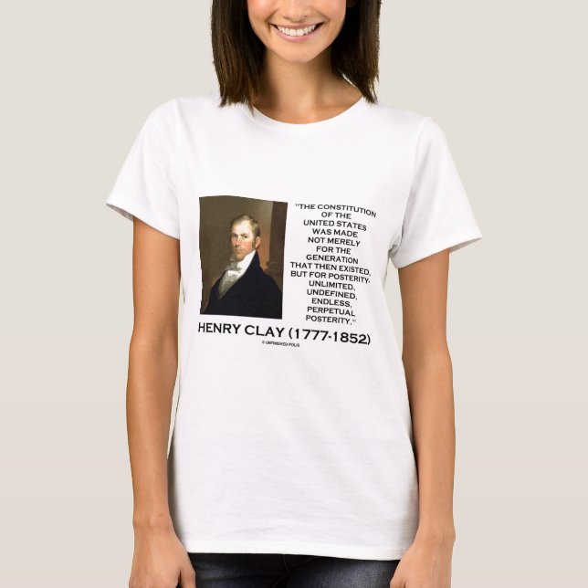 Henry Clay Constitution Of United States Posterity T-Shirt (Front)