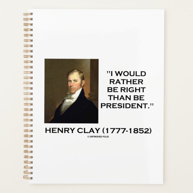 Henry Clay I Would Rather Be Right Than President Planner (Front)