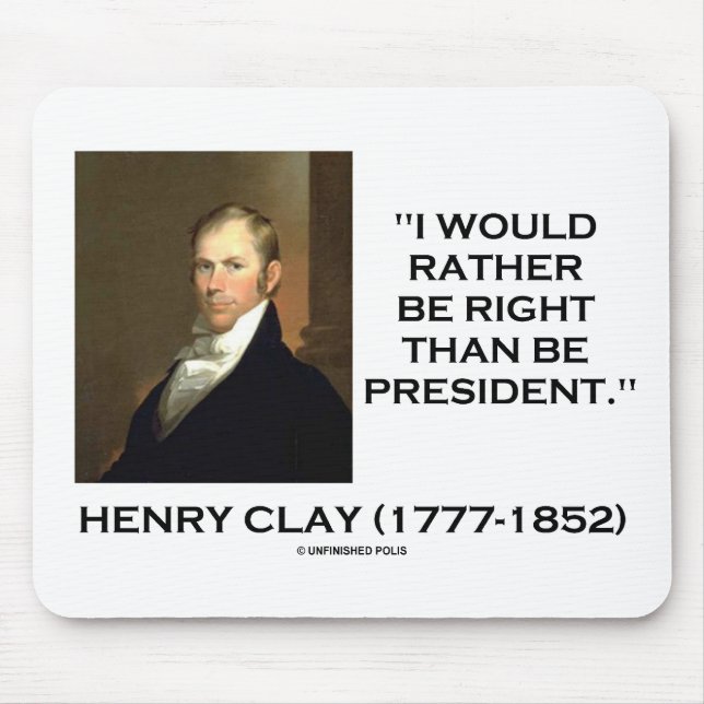 Henry Clay Would Rather Be Right Than Be President Mouse Pad (Front)