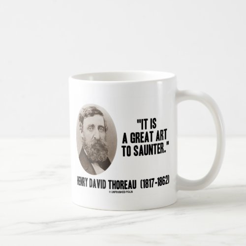 Henry David Thoreau It Is A Great Art To Saunter Coffee Mug