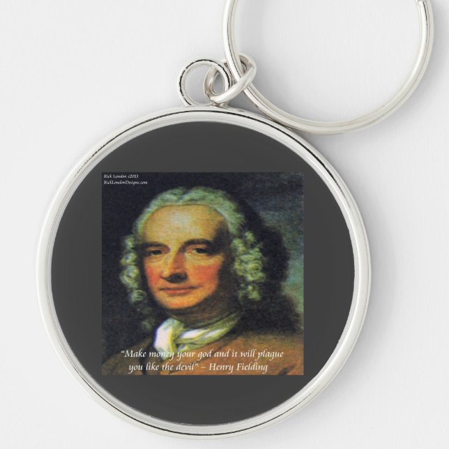 Henry Fielding "If Money's Your God" Quote Keychain (Front)