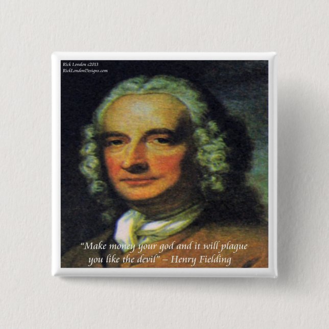 Henry Fielding "If Money's Your God" Quote Pinback Button (Front)