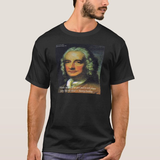 Henry Fielding "If Money's Your God" Quote T-Shirt (Front)