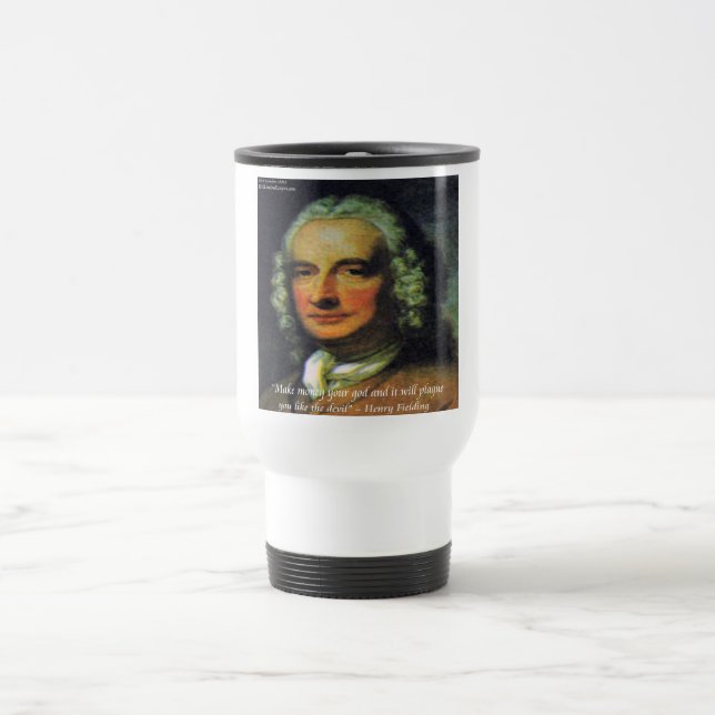Henry Fielding "If Money's Your God" Quote Travel Mug (Center)