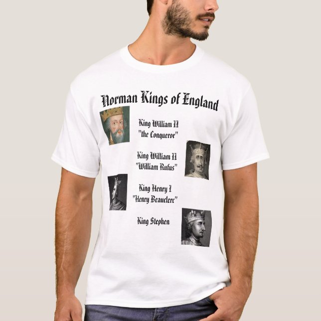 Henry I, William I the Conqueror, Stephen, Will... T-Shirt (Front)