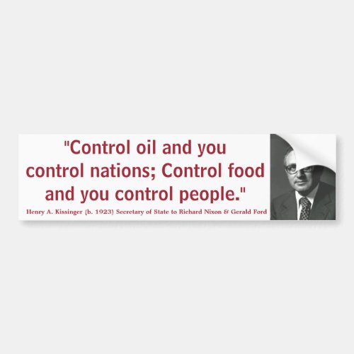 HENRY KISSINGER Control Oil Nations Food  People Bumper Sticker