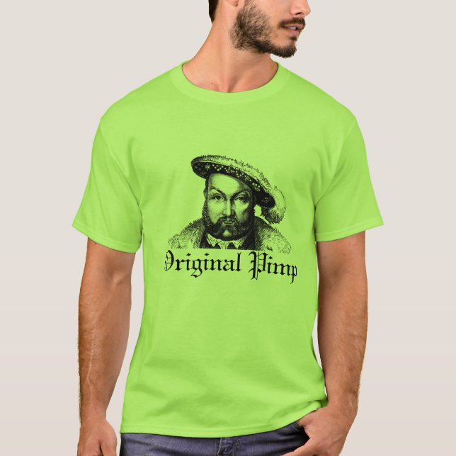 Henry VIII: Original Pimp (Green) T-Shirt (Front)