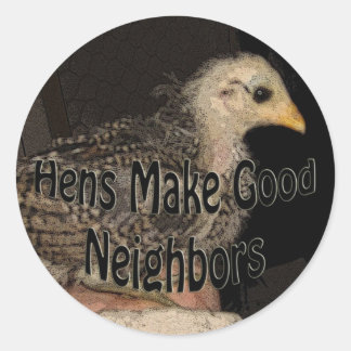 Hens make good neighbors classic round sticker