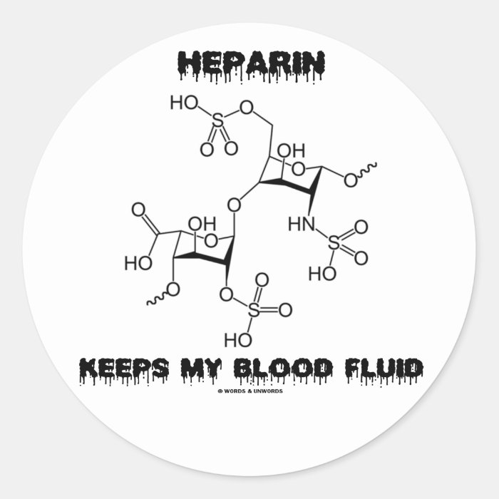 Heparin Keeps My Blood Fluid (Chemistry Molecule) Round Sticker