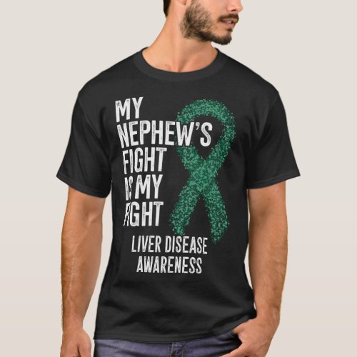 Hepatic Disease My Nephew s Fight Is My Fight Live T_Shirt