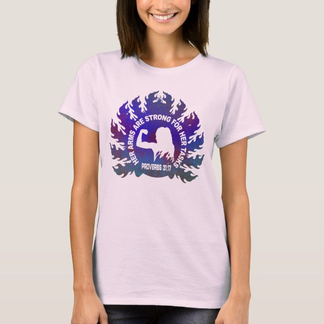 Her Arms Are Strong Christian Faith Proverbs 31:17 T-Shirt (Front)