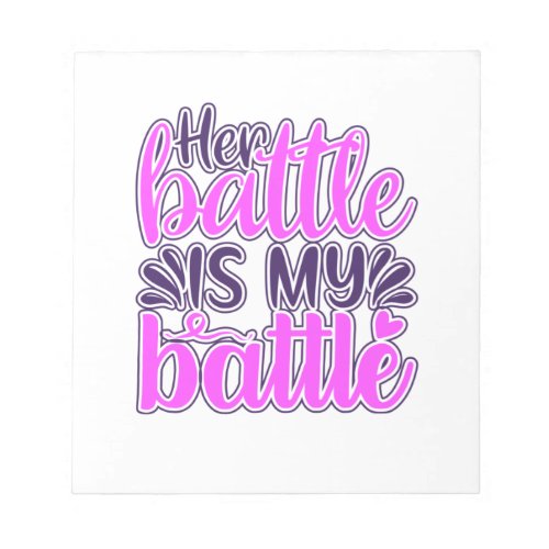 Her Battle Is My Battle Breast Cancer Awareness Notepad