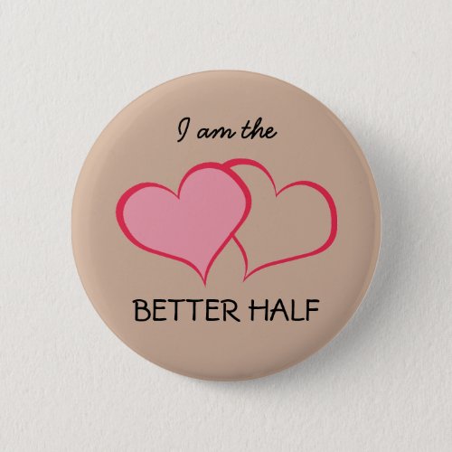 Her BETTER HALF SHEshe 1 of 2 Pinback Button