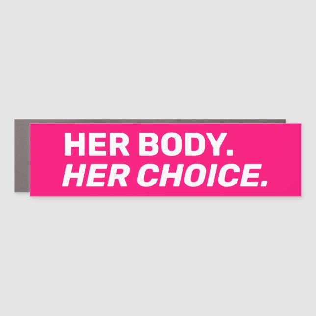 Her Body Her choice abortion rights hot pink white Car Magnet (Front)