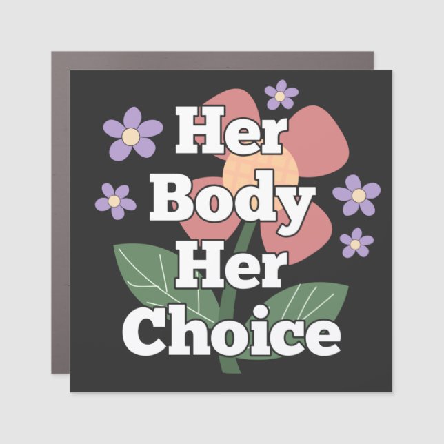 Her Body Her Choice Car Magnet (Front)