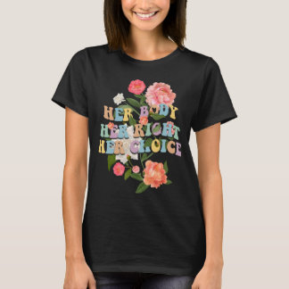 Her body, Her choice graphic teeT-Shirt T-Shirt