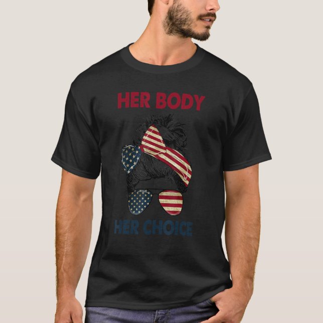 Her Body Her Choice Messy Bun Us Flag Feminist Pro T-Shirt (Front)