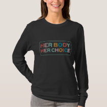 Her Body Her Choice Pro-Choice Feminist T-Shirt
