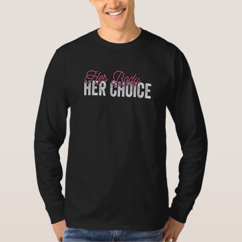 Her Body Her Choice Pro Choice Reproductive Rights T_Shirt