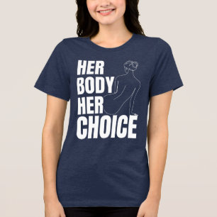 Her Body Her Choice Reproductive Rights Feminist Tri-Blend Shirt