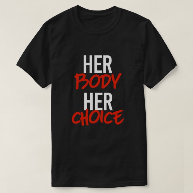 Her body her choice T-Shirt (Design Front)