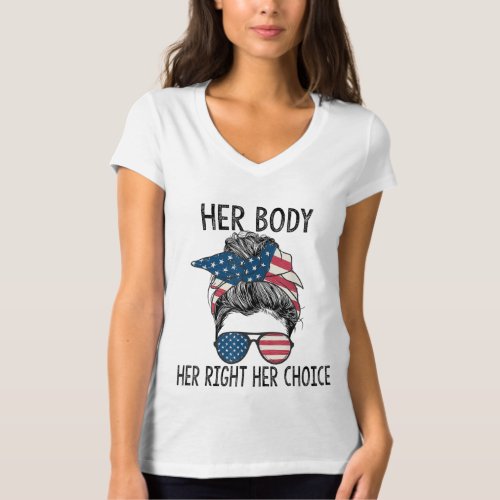 Her Body Her Right Her Choice Messy Bun US Flag Pr T_Shirt