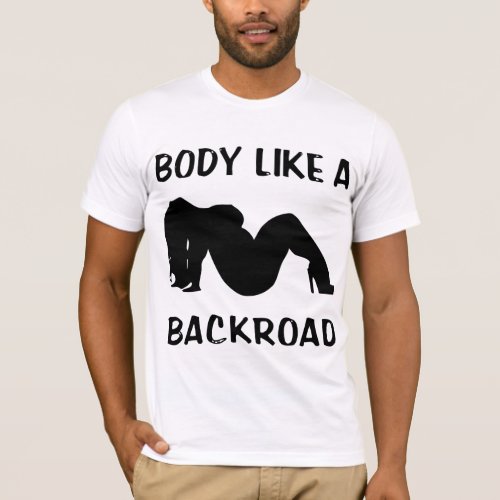 Her Body Like A Back Road  USAPatriotGraphics   T_Shirt