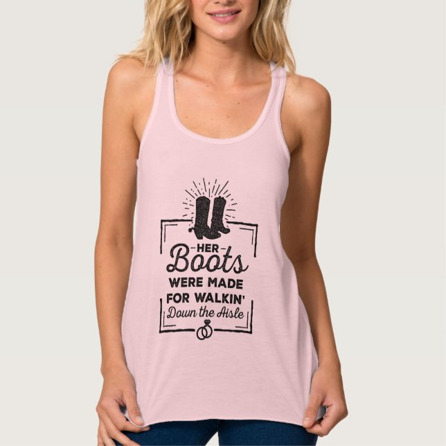 Her Boots Were Made For Walkin' Bridesmaids Tank Top (Front)