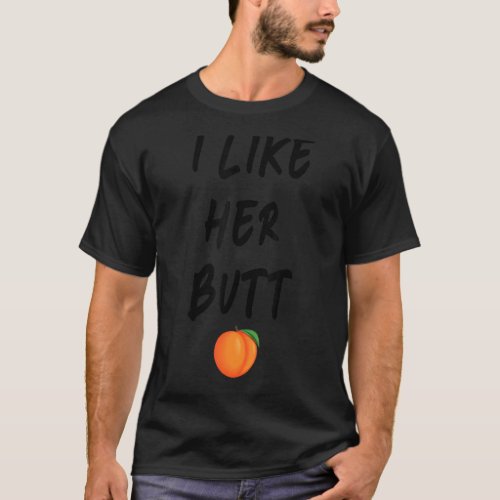 Her Butt His Beard  I Like Her Butt I Like His Be T_Shirt