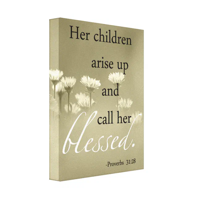 Her Children Arise Up And Call Her Blessed Canvas | Zazzle