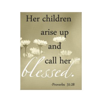 Her Children Arise Up And Call Her Blessed Canvas | Zazzle