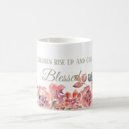 Her Children Rise Up And Call Her Blessed Mug