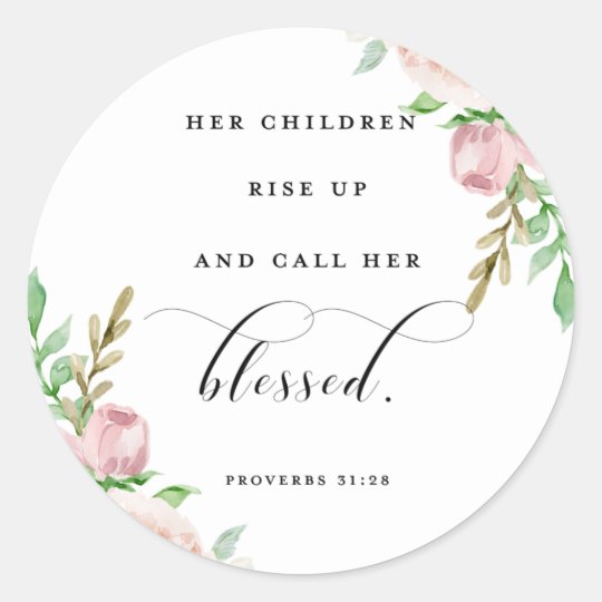 Her Children Rise Up And Call Her Blessed Proverbs 31 28