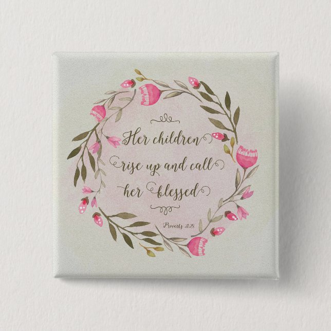 Her Children Rise Up & Call Her Blessed Pinback Button (Front)