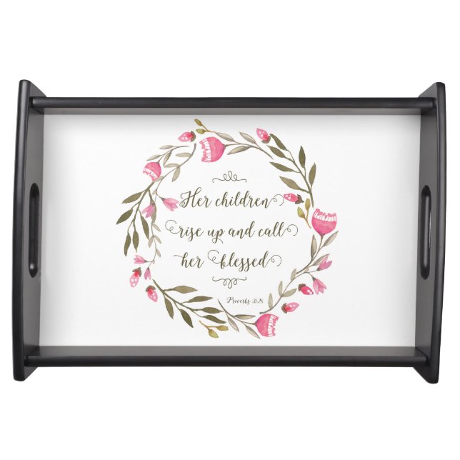Her Children Rise Up & Call Her Blessed Serving Tray (Front)