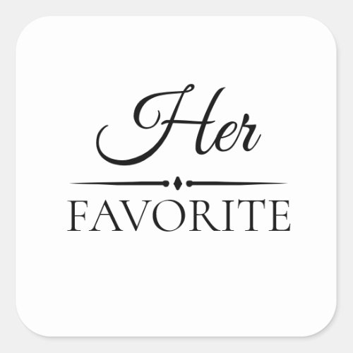 Her Favorite Wedding Favor Treat Square Sticker