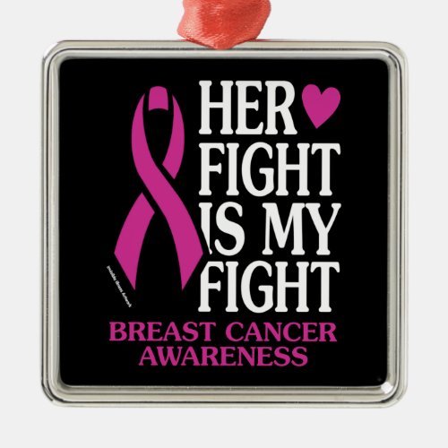Her FightBreast Cancer Metal Ornament