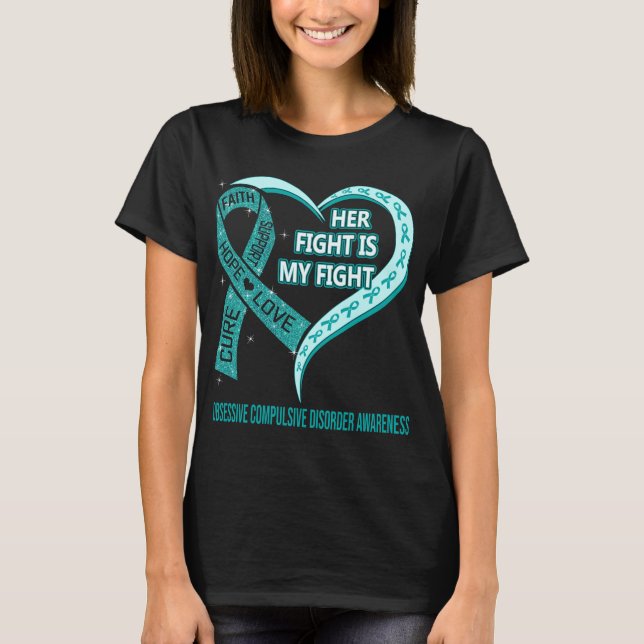 Her Fight Is My Figh Obsessive Compulsive Disorder T-Shirt (Front)
