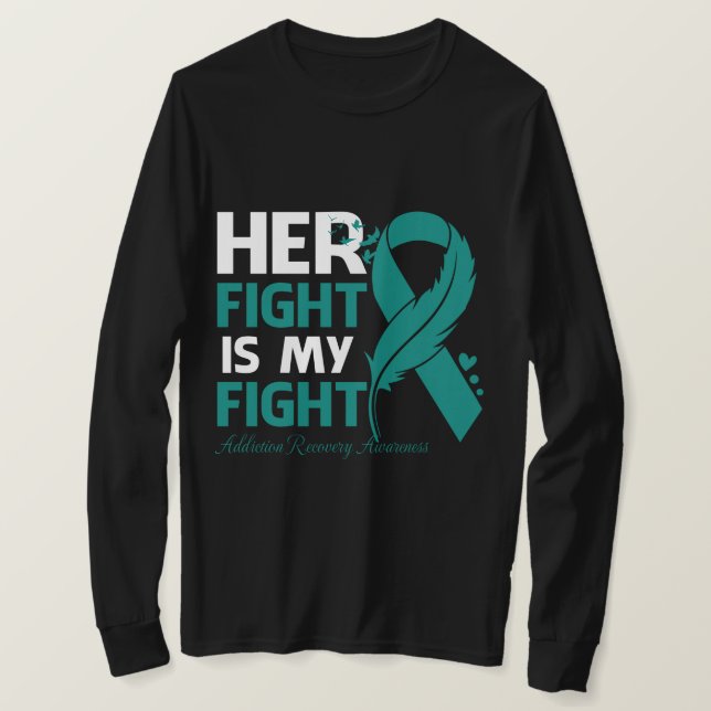Her Fight Is My Fight ADDICTION RECOVERY AWARENESS T-Shirt (Design Front)