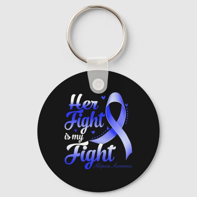 Her Fight Is My Fight Alopecia Awareness Warrior R Keychain (Front)