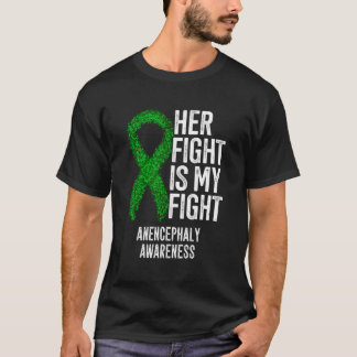 Her Fight Is My Fight Anencephaly Awareness T-Shirt
